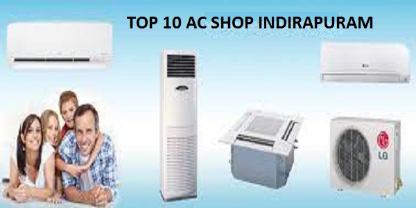 TOP 10 AC SHOP IN INDIRAPURAM | GHAZIABAD | UP | INDIRAPURAM GHAZIABAD