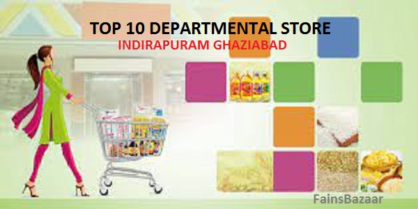 TOP 10 DEPARTMENTAL STORE IN INDIRAPURAM| GHAZIABAD| UP| INDIRAPURAM GHAZIABAD